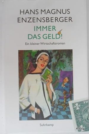 Seller image for Immer das Geld! Ein kleiner Wirtschaftsroman. for sale by Antiquariat Gntheroth