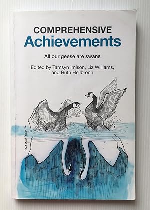 Seller image for Comprehensive Achievements. All Our Geese are Swans SIGNED COPY for sale by David Kenyon