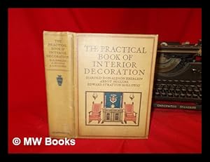 Image du vendeur pour The practical book of interior decoration / by Harold Donaldson Eberlein, Abbot McClure and Edward Stratton Holloway; with 7 plates in colour, 283 in doubletone, and a chart mis en vente par MW Books Ltd.