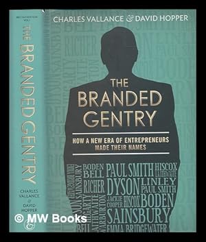 Seller image for The branded gentry : how a new era of entrepreneurs made their names / Charles Vallance & David Hopper for sale by MW Books Ltd.
