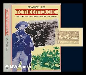 Imagen del vendedor de To the bitter end : a photographic history of the Boer War, 1899-1902 a la venta por MW Books Ltd.