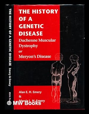 Seller image for The history of a genetic disease : Duchenne muscular dystrophy or Meryon's disease / Alan E.H. Emery & Marcia L.H. Emery for sale by MW Books Ltd.