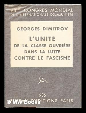 Seller image for L'unit de la classe ouvrire dans la lutte contre le fascisme / Georges Dimitrov for sale by MW Books Ltd.