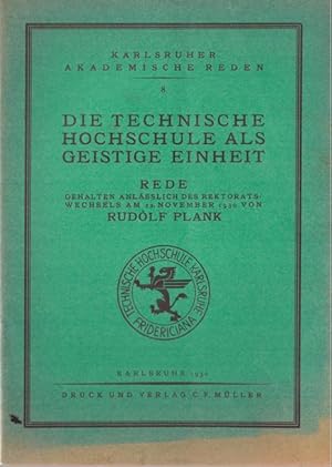 Bild des Verkufers fr Die Technische Hochschule als geistige Einheit (Rede gehalten anlsslich des Rektoratswechsels am 22. November 1930) zum Verkauf von ANTIQUARIAT H. EPPLER