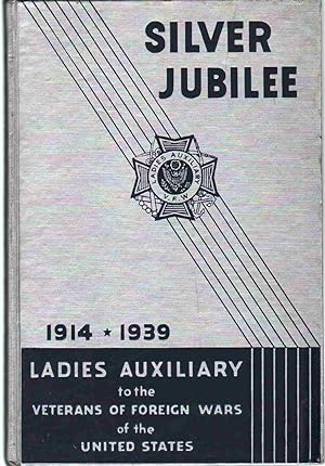 Image du vendeur pour RECORD OF THE FIRST TWENTY-FIVE YEARS Silver Jubilee Ladies Auxiliary to the Veterans of Foreign Wars of the United States, 1914-1939 mis en vente par The Avocado Pit