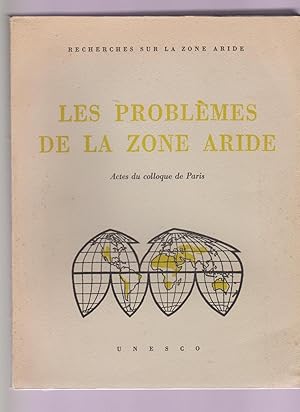 Les problèmes de la zone aride. Actes du colloque de Paris