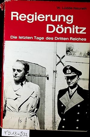 Bild des Verkufers fr Regierung Dnitz : die letzten Tage des Dritten Reiches. zum Verkauf von ANTIQUARIAT.WIEN Fine Books & Prints