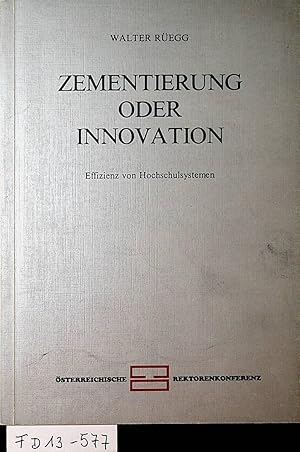 Zementierung oder Innovation : Effizienz von Hochschulsystemen. (= Hochschulpolitische Reihe ; 1)