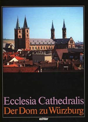 Ecclesia Cathedralis - Der Dom zu Würzburg.