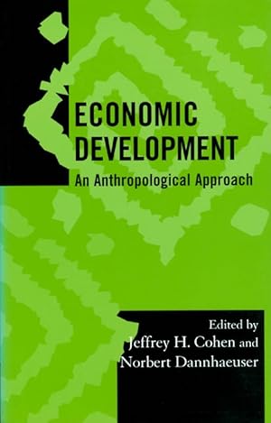 Image du vendeur pour Economic Development: An Anthropological Approach (Society for Economic Anthropology Monograph Series) mis en vente par The Haunted Bookshop, LLC