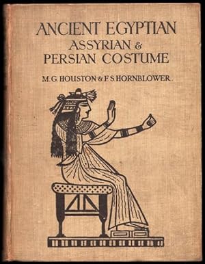 Immagine del venditore per Ancient Egyptian, Assyrian, and Persian Costumes And Decorations. By Mary G. Houston and Florence S. Hornblower, Containing twenty-five full-page illustrations, sixteen of them in colour, and sixty line diagrams in the text. venduto da CHILTON BOOKS