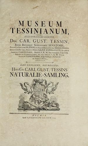 Museum Tessinianum, opera illustrissimi comitis [ed. C. Linnaeus] Carl Gust. Tessins naturalie-sa...