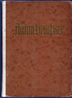 Anton Bruckner. Leben und Lebenswerk des großen oberösterreichischen Meisters der Töne