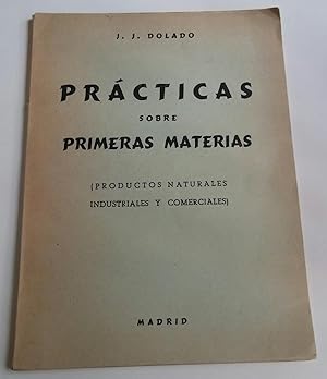 Imagen del vendedor de PRCTICAS SOBRE PRIMERAS MATERIAS (PRODUCTOS NATURALES, INDUSTRIALES Y COMERCIALES) a la venta por El libro que vuela