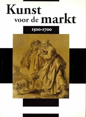 Image du vendeur pour Kunst voor de markt 1500-1700 mis en vente par Antiquariaat van Starkenburg