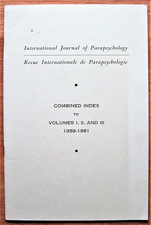 Internationl Jounal of Parapsychology: Combined Index to Volumes I, II, and III. 1959-1961