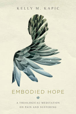 Seller image for Embodied Hope: A Theological Meditation on Pain and Suffering (Paperback or Softback) for sale by BargainBookStores