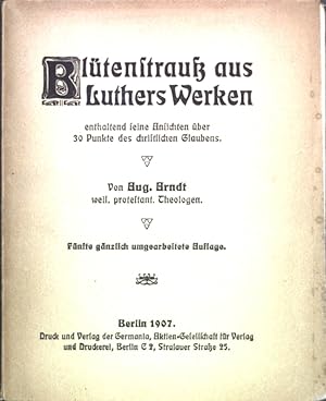 Bild des Verkufers fr Bltenstrauss aus Luthers Werken enthaltend seine Ansichten ber 30 Punkte des christlichen Glaubens; zum Verkauf von books4less (Versandantiquariat Petra Gros GmbH & Co. KG)