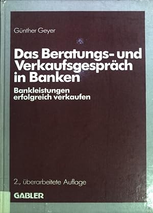 Bild des Verkufers fr Das Beratungs- und Verkaufsgesprch in Banken : Bankleistungen erfolgreich verkaufen. zum Verkauf von books4less (Versandantiquariat Petra Gros GmbH & Co. KG)