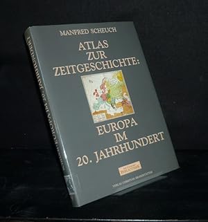 Atlas zur Zeitgeschichte: Europa im 20. Jahrhundert. Von Manfred Scheuch. (Der Standard-Bibliothek).