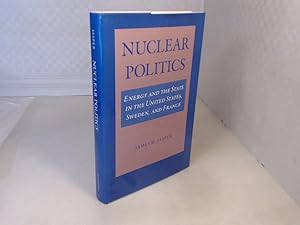 Nuclear Politics. Energy and the State in the United States, Sweden, and France.