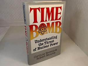 Time Bomb. Understanding the Threat of Nuclear Power.