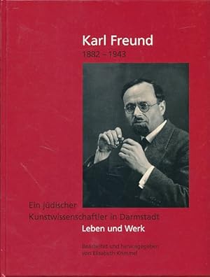 Bild des Verkufers fr Karl Freund 1882 - 1943. Ein jdischer Kunstwissenschaftler in Darmstadt. Leben und Werk. Kommission fr die Geschichte der Juden in Hessen, Wiesbaden. Hessisches Landesmuseum Darmstadt. Bearb. und hrsg. von Elisabeth Krimmel / Kommission fr die Geschichte der Juden in Hessen: Schriften der Kommission fr die Geschichte der Juden in Hessen 26. zum Verkauf von Fundus-Online GbR Borkert Schwarz Zerfa