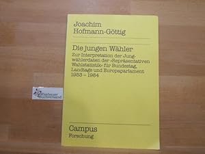 Seller image for Die jungen Whler : zur Interpretation d. Jungwhlerdaten d. Reprsentativen Wahlstatistik fr Bundestag, Landtage u. Europaparlament 1953 - 1984. Unter Mitarb. von Helga Gttig / Campus Forschung ; Bd. 424 for sale by Antiquariat im Kaiserviertel | Wimbauer Buchversand