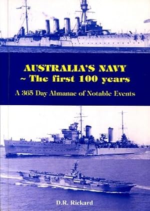 Australia's Navy - the First 100 Years : A 365 Day Almanac of Notable Events