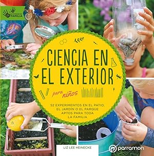 Seller image for CIENCIA EN EL EXTERIOR PARA NIOS 52 experimentos en el patio, el jardn o el parque for sale by Imosver