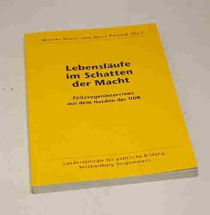 Lebensläufe im Schatten der Macht. Zeitzeugeninterviews aus dem Norden der DDR. Hrsg.: Müller, We...