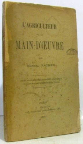 L'agriculteur et la main d'oeuvre - étude ayant obtenu le grand prix agronomique de la société de...