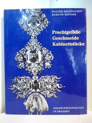 Bild des Verkufers fr Prachtgefsse, Geschmeide, Kabinettstcke. Goldschmiedekunst in Dresden zum Verkauf von Antiquariat Weber