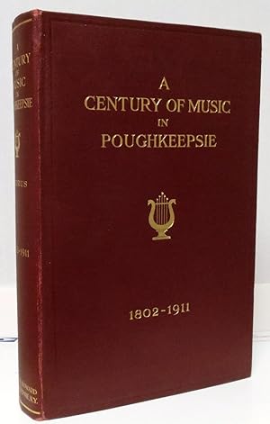 A Century of Music in Poughkeepsie (New York) 1802-1911