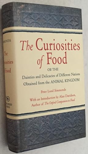 The curiosities of food. Or the dainties and delicacies of different nations obtained from the an...