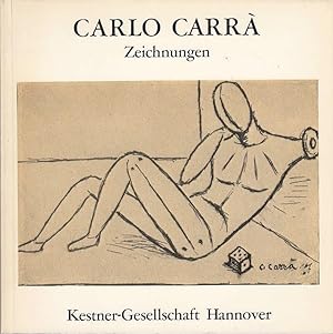 Carlo Carrá : Zeichnungen [anlässlich der Ausstellung der Kestner-Gesellschaft Hannover 27. Febru...