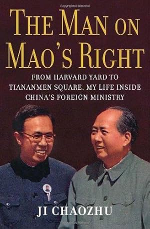 The Man on Mao's Right : From Harvard Yard to Tiananmen Square, My Life Inside China's Foreign Mi...