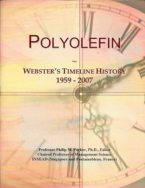 Bild des Verkufers fr Polyolefin: Webster's Timeline History, 1959 - 2007 zum Verkauf von Leserstrahl  (Preise inkl. MwSt.)