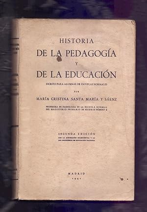 Seller image for HISTORIA DE LA PEDAGOGIA Y DE LA EDUCACION, ESCRITO PARA LAS ALUMNAS DE ESCUELAS NORMALES for sale by Libreria 7 Soles