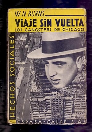 Seller image for VIAJE SIN VUELTA, LOS GANGSTERS DE CHICAGO, LAS SENDAS ROJAS DE CHICAGO DESDE LA PROHIBICION ALCOHOLICA HASTA JAKE LINGLE for sale by Libreria 7 Soles