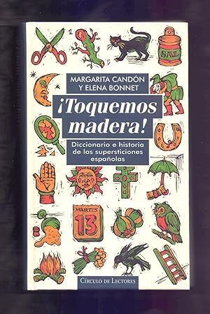 Seller image for TOQUEMOS MADERA - DICCIONARIO E HISTORIA DE LAS SUPERSTICIONES ESPAOLAS for sale by Libreria 7 Soles