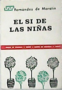 Imagen del vendedor de El si de las nias. a la venta por Librera y Editorial Renacimiento, S.A.