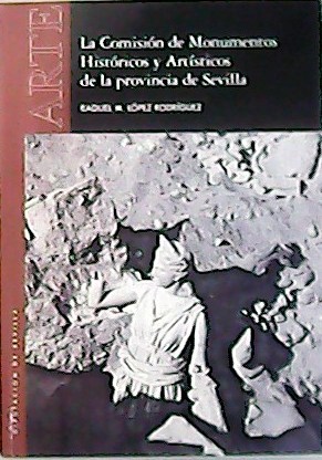 Seller image for La comisin de monumentos histricos y artsticos de la provincia de Sevilla. for sale by Librera y Editorial Renacimiento, S.A.