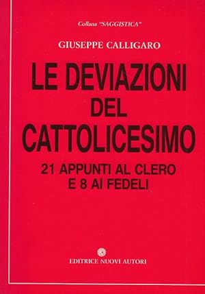 Immagine del venditore per Le deviazioni del cattolicesimo 21 appunti al clero e 8 ai fedeli venduto da Arca dei libri di Lorenzo Casi