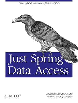 Image du vendeur pour Just Spring Data Access: Covers JDBC, Hibernate, Jpa and Jdo (Paperback or Softback) mis en vente par BargainBookStores