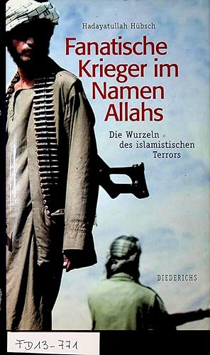 Bild des Verkufers fr Fanatische Krieger im Namen Allahs : die Wurzeln des islamistischen Terrors. zum Verkauf von ANTIQUARIAT.WIEN Fine Books & Prints