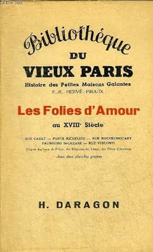 Seller image for LES FOLIES D'AMOUR AU XVIIIE SIECLE RUE CADET PORTE RICHELIEU RUE ROCHECHOUART FAUBOURG ST LAZARE RUE VISCONTI - COLLECTION BIBLIOTHEQUE DU VIEUX PARIS HISTOIRE DES PETITES MAISONS GALANTES. for sale by Le-Livre