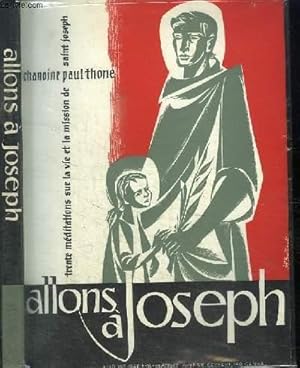 Seller image for ALLONS A JOSEPH - TRENTE MEDITATIONS SUR LA VIE ET LA MISSION DE SAINT JOSEPH for sale by Le-Livre
