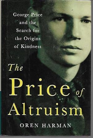 Imagen del vendedor de The Price of Altruism: George Price and the Search for the Origins of Kindness a la venta por Bookfeathers, LLC
