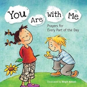 Seller image for You Are with Me: Prayers for Every Part of the Day (Board Book) for sale by BargainBookStores